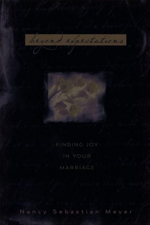 Cover of the book Beyond Expectations: Finding Joy In Your Marriage by Nancy Sebastian Meyer, Moody Publishers
