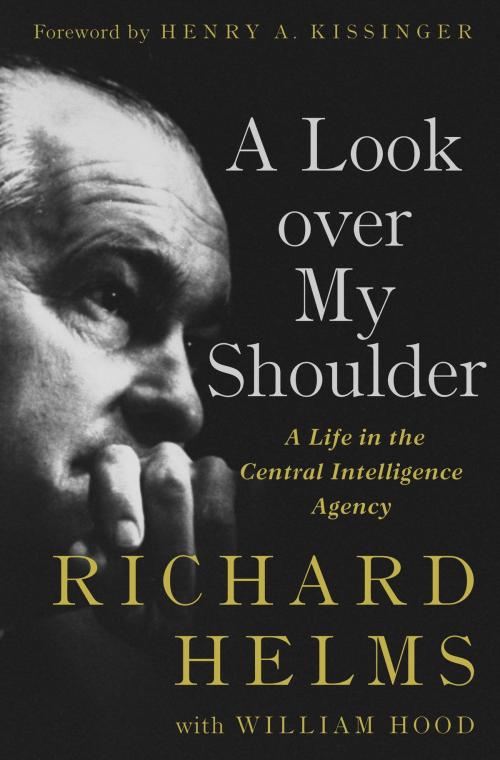 Cover of the book A Look Over My Shoulder by Richard Helms, William Hood, Random House Publishing Group