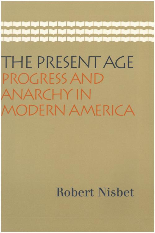 Cover of the book The Present Age by Robert Nisbet, Liberty Fund Inc.