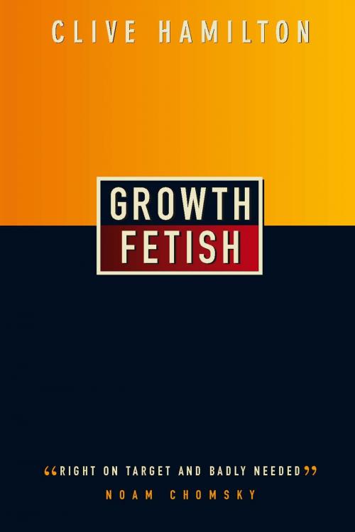 Cover of the book Growth Fetish by Clive Hamilton, Allen & Unwin