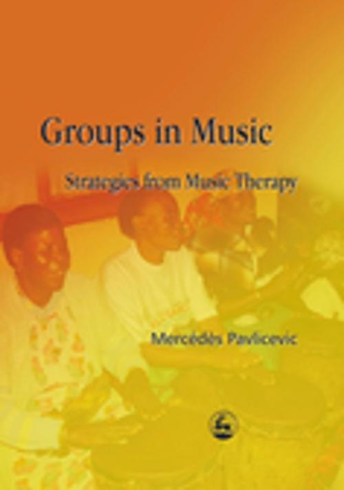Cover of the book Groups in Music by Mercedes Pavlicevic, Jessica Kingsley Publishers