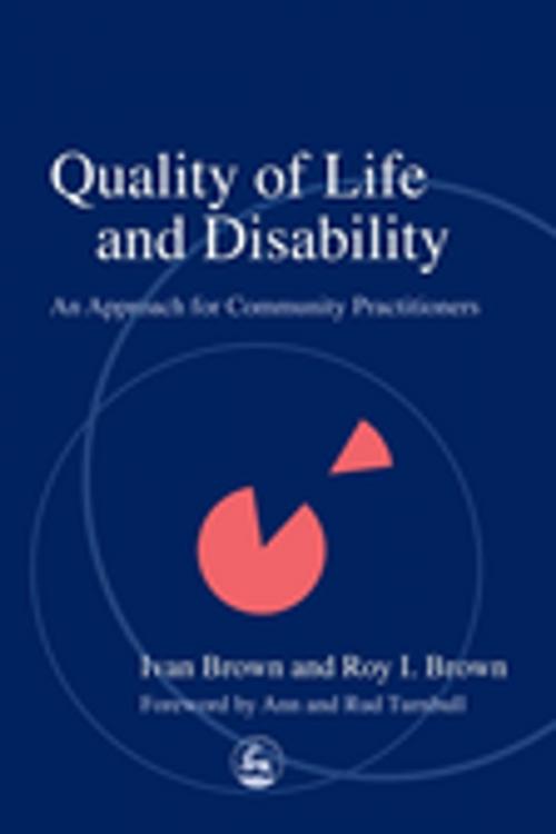 Cover of the book Quality of Life and Disability by Ivan Brown, Roy Brown, Jessica Kingsley Publishers