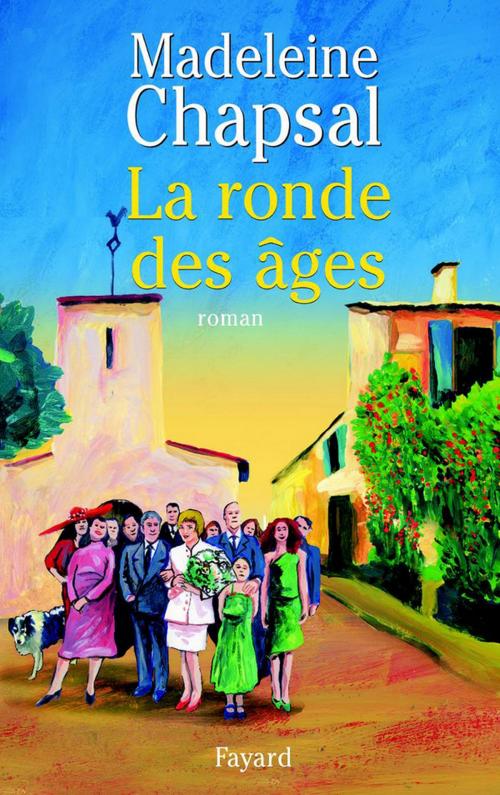 Cover of the book La Ronde des âges by Madeleine Chapsal, Fayard