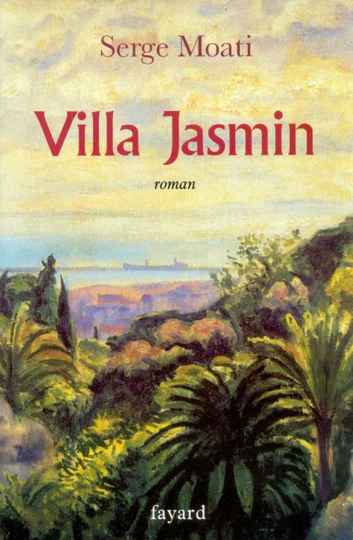 Cover of the book Villa Jasmin by Serge Moati, Fayard