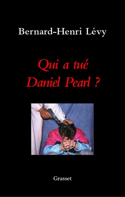 Cover of the book Qui a tué Daniel Pearl ? by Bernard-Henri Lévy, Grasset