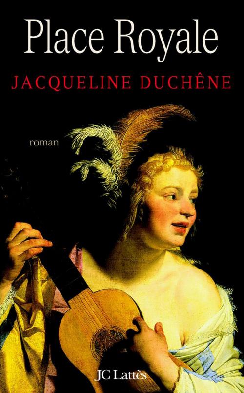 Cover of the book Place Royale by Jacqueline Duchêne, JC Lattès