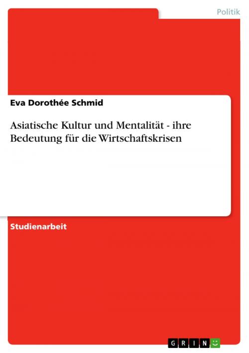 Cover of the book Asiatische Kultur und Mentalität - ihre Bedeutung für die Wirtschaftskrisen by Eva Dorothée Schmid, GRIN Verlag