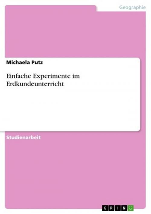 Cover of the book Einfache Experimente im Erdkundeunterricht by Michaela Putz, GRIN Verlag