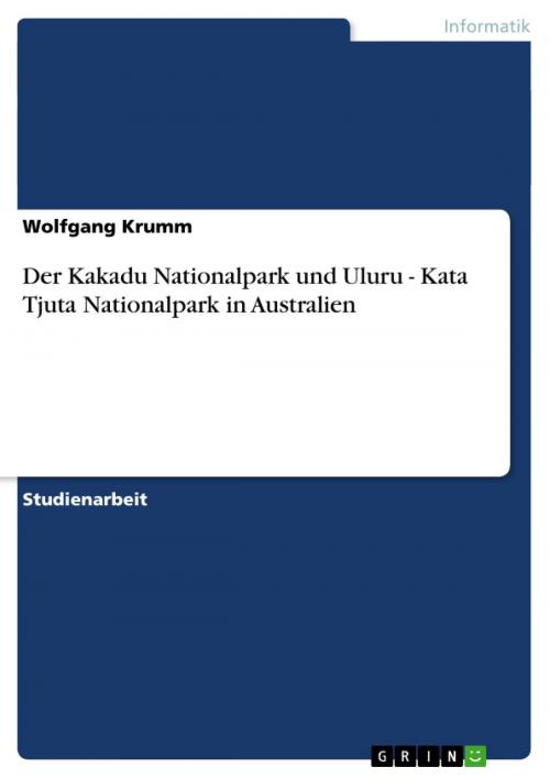 Cover of the book Der Kakadu Nationalpark und Uluru - Kata Tjuta Nationalpark in Australien by Wolfgang Krumm, GRIN Verlag