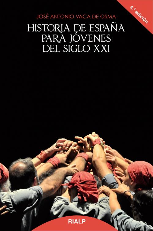 Cover of the book Historia de España para jóvenes del siglo XXI by José Antonio Vaca de Osma, Ediciones Rialp