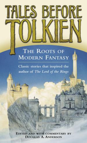 Cover of the book Tales Before Tolkien: The Roots of Modern Fantasy by Alan Dean Foster