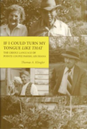 Cover of the book If I Could Turn My Tongue Like That by James M. Boyden, Richard Campanella, Bruce Boyd Raeburn, Thomas Adams