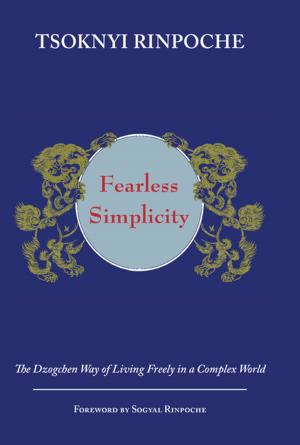 Cover of the book Fearless Simplicity by Padmasambhava Guru Rinpoche, Chokgyur Lingpa, Jamgon Kongtrul, Jamyang Drakpa