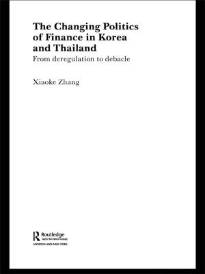 Cover of the book The Changing Politics of Finance in Korea and Thailand by 