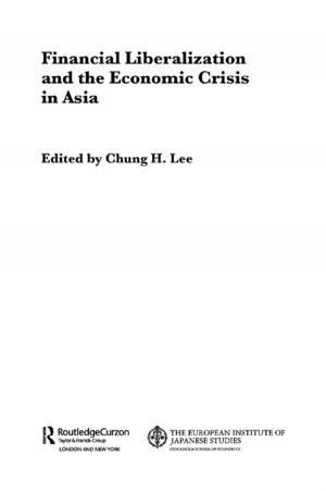 Cover of the book Financial Liberalization and the Economic Crisis in Asia by Meena Sharify-Funk, William Rory Dickson, Merin Shobhana Xavier