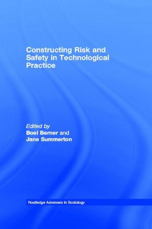 Cover of the book Constructing Risk and Safety in Technological Practice by Robert De Board