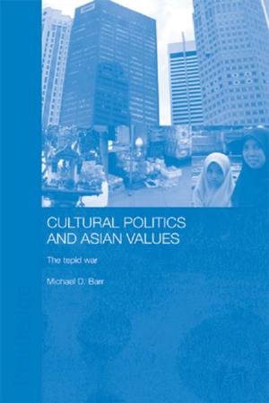 Cover of the book Cultural Politics and Asian Values by Leighton Whitaker, Timothy Rivinus