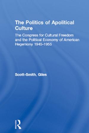Cover of the book The Politics of Apolitical Culture by Elmar Kutsch, Mark Hall