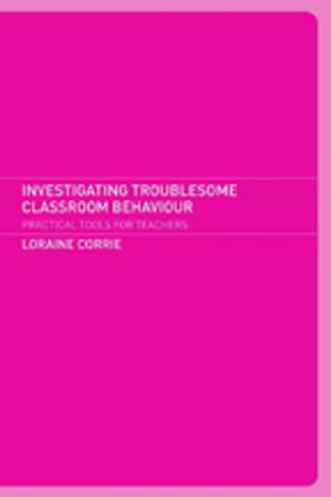 Cover of the book Investigating Troublesome Classroom Behaviours by Harriet Bulkeley