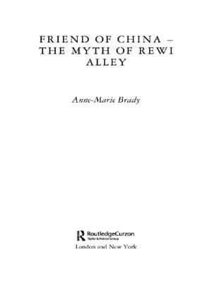 Cover of the book Friend of China - The Myth of Rewi Alley by 