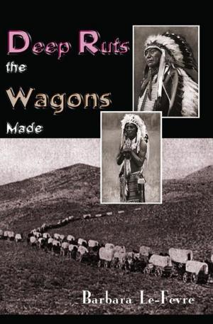 Cover of the book Deep Ruts the Wagons Made by John Hoose