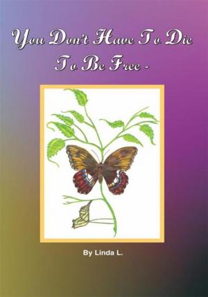 Cover of the book You Don't Have to Die to Be Free by Richard C. Thornton