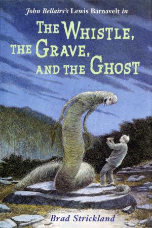 bigCover of the book The Whistle, the Grave, and the Ghost by 