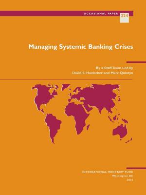 Cover of the book Managing Systemic Banking Crises by Morris Mr. Goldstein, Donald Mr. Mathieson, Tamim Mr. Bayoumi, Michael Mr. Mussa, Peter Mr. Clark