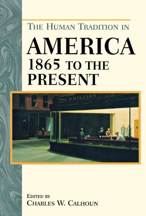 Cover of the book The Human Tradition in America from 1865 to the Present by Nathan Harris, Kathryn Thirolf, James Webb, Richard L. Alfred