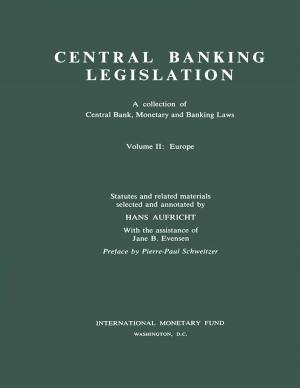 Cover of the book Central Banking Legislation Volume 2 by Paul Mr. Masson, Morris Mr. Goldstein, Jacob Mr. Frenkel
