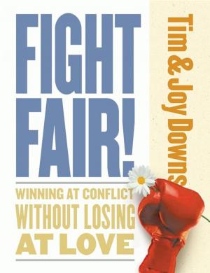 Cover of the book Fight Fair: Winning At Conflict Without Losing At Love by McQuilkin, Robertson