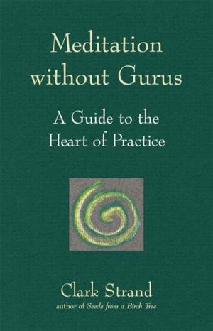 Book cover of Meditation without Gurus: A Guide to the Heart of Practice
