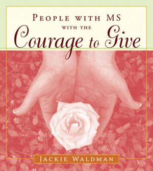 Cover of the book People With MS With the Courage to Give by Sikes, William Wirt, Ventura, Varla