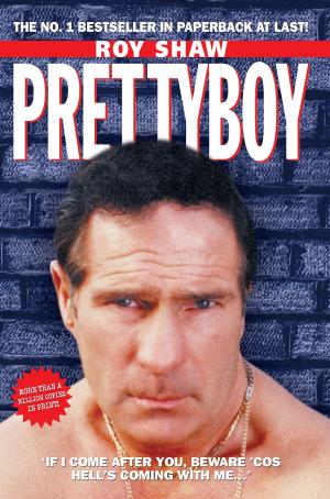 Cover of the book Pretty Boy - If I Come After You Beware 'Cos Hell's Coming With Me by Lenny McLean, Peter Gerrard