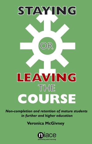 Cover of the book Staying or Leaving the Course: Non-Completion and Retention of Mature Students in Further and Higher Education by Fiona Aldridge, Alan Tuckett