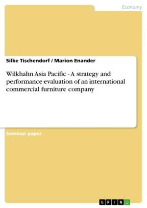 Cover of the book Wilkhahn Asia Pacific - A strategy and performance evaluation of an international commercial furniture company by Sydne Pruonto