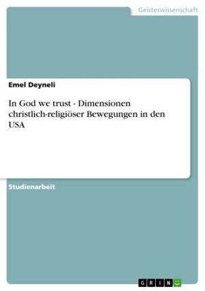 Cover of the book In God we trust - Dimensionen christlich-religiöser Bewegungen in den USA by Sebastian Zellmer