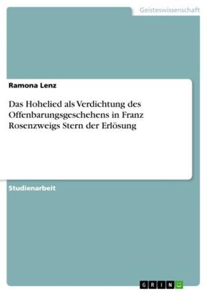 Cover of the book Das Hohelied als Verdichtung des Offenbarungsgeschehens in Franz Rosenzweigs Stern der Erlösung by Monika Mahr