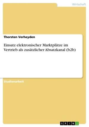 Cover of the book Einsatz elektronischer Marktplätze im Vertrieb als zusätzlicher Absatzkanal (b2b) by Antje-Marianne Di Bella