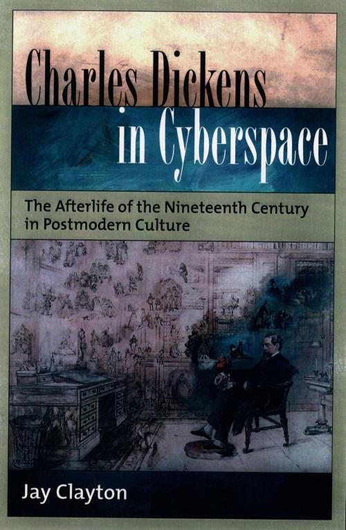 Cover of the book Charles Dickens in Cyberspace by Jay Clayton, Oxford University Press