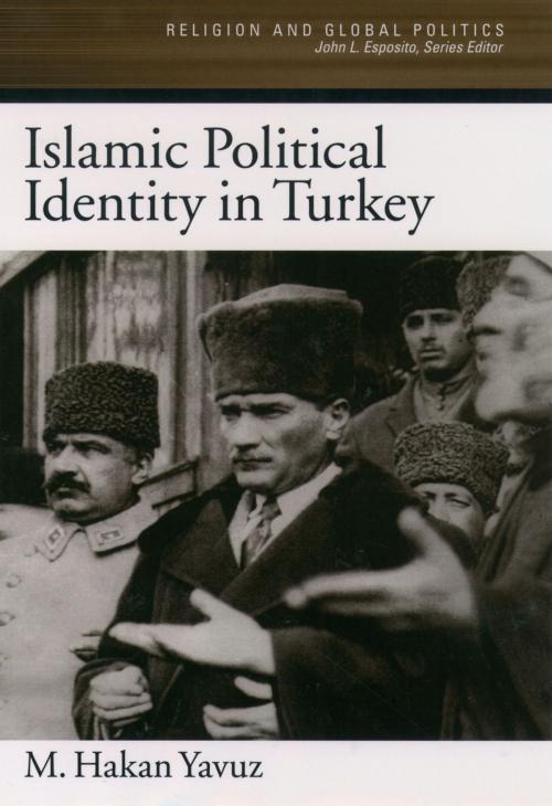 Cover of the book Islamic Political Identity in Turkey by M. Hakan Yavuz, Oxford University Press