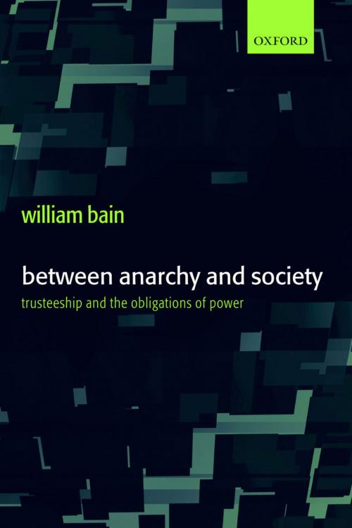 Cover of the book Between Anarchy and Society by William Bain, OUP Oxford