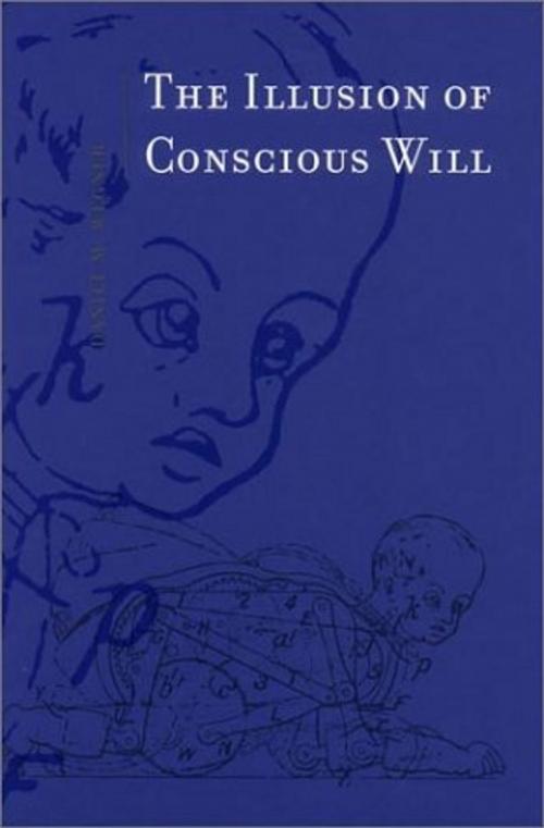 Cover of the book The Illusion of Conscious Will by Daniel M. Wegner, The MIT Press