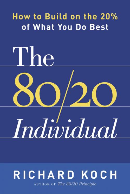 Cover of the book The 80/20 Individual by Richard Koch, The Crown Publishing Group