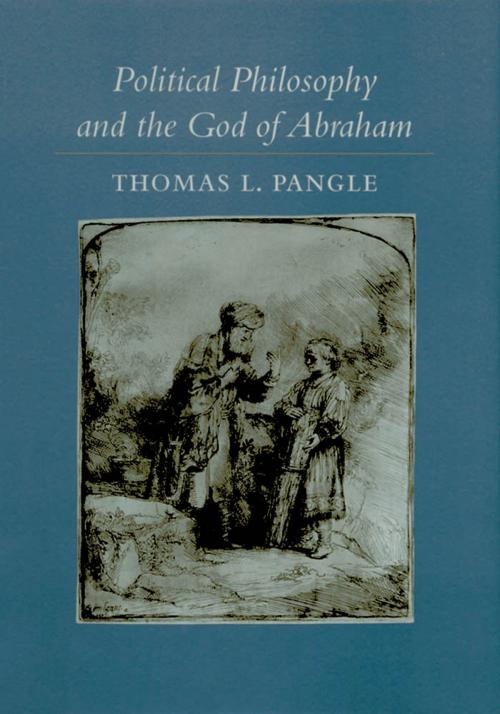 Cover of the book Political Philosophy and the God of Abraham by Thomas L. Pangle, Johns Hopkins University Press