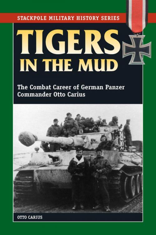Cover of the book Tigers in the Mud by Otto Carius, Stackpole Books