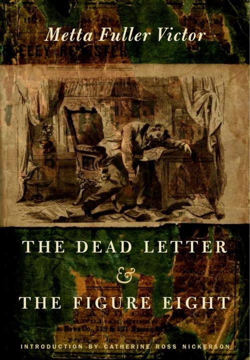 Cover of the book The Dead Letter and The Figure Eight by Catherine  Ross Nickerson, Metta Fuller Victor, Duke University Press