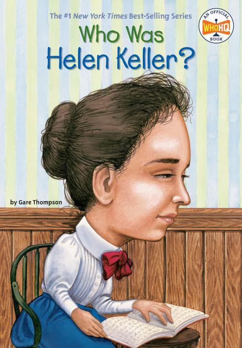 Cover of the book Who Was Helen Keller? by Gare Thompson, Who HQ, Penguin Young Readers Group