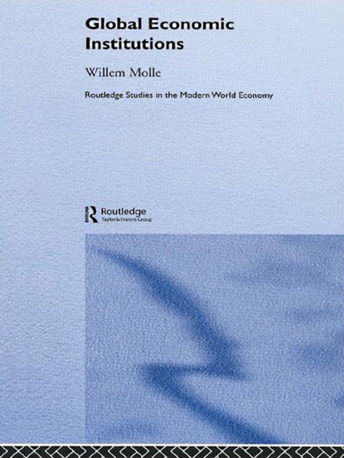 Cover of the book Global Economic Institutions by Willem Molle, Taylor and Francis