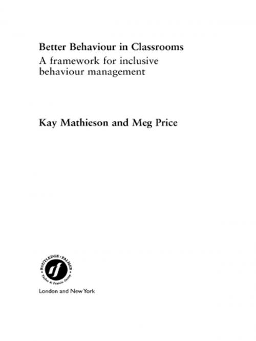Cover of the book Better Behaviour in Classrooms by Kay Mathieson, Margaret Price, Taylor and Francis